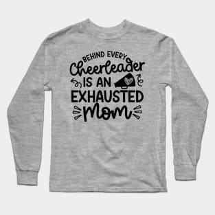 Behind Every Cheerleader Is An Exhausted Mom Cheer Cute Funny Long Sleeve T-Shirt